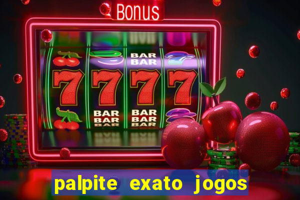 palpite exato jogos de hoje